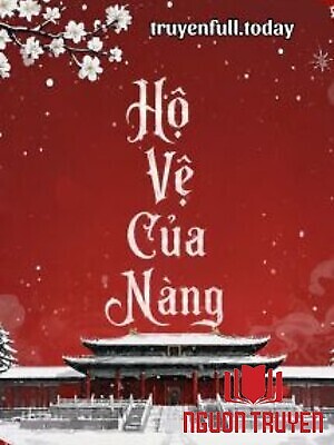 Hộ Vệ Của Nàng - Hi Hành - Ho Ve Cua Nang - Hi Hanh