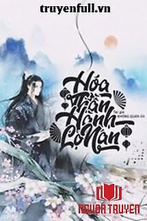 Hoá Thần Hành Lộ Nan - Hoa Than Hanh Lo Nan