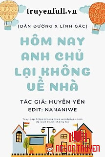 Hôm Nay Anh Chủ Lại Không Về Nhà - Hom Nay Anh Chu Lai Khong Ve Nha