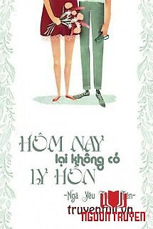 Hôm Nay Lại Không Có Ly Hôn - Hom Nay Lai Khong Co Ly Hon