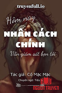 Hôm Nay Nhân Cách Chính Vẫn Đang Giám Sát Bọn Tôi - Hom Nay Nhan Cach Chinh Van Đang Giam Sat Bon Toi