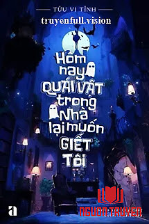 Hôm Nay Quái Vật Trong Nhà Lại Muốn Giết Tôi - Hom Nay Quai Vat Trong Nha Lai Muon Giet Toi