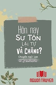 Hôm Nay Sư Tôn Lại Tự Vả Chăng? - Hom Nay Su Ton Lai Tu Va Chang?