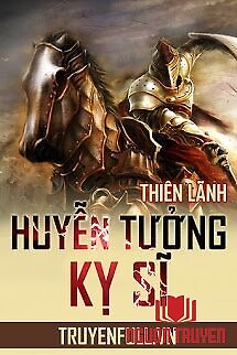 Huyễn Tưởng Kỵ Sĩ - Huyen Tuong Ky Si