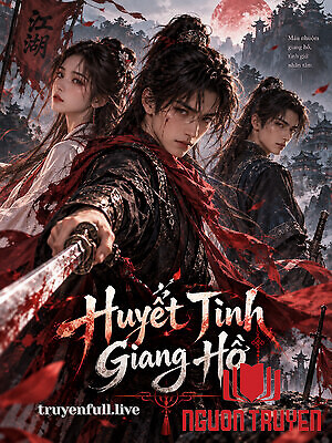 Huyết Tình Giang Hồ - Huyet Tinh Giang Ho