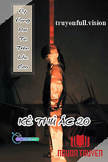 Hy Vọng Rơi Từ Trên Lầu Cao - Kẻ Thủ Ác 20 - Hy Vong Roi Tu Tren Lau Cao - Ke Thu Ác 20