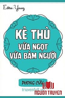 Kẻ Thù Vừa Ngọt Vừa Bám Người - Ke Thu Vua Ngot Vua Bam Nguoi