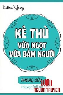 Kẻ Thù Vừa Ngọt Vừa Bám Người