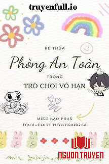 Kế Thừa Phòng An Toàn Trong Trò Chơi Vô Hạn - Ke Thua Phong An Toan Trong Tro Choi Vo Han