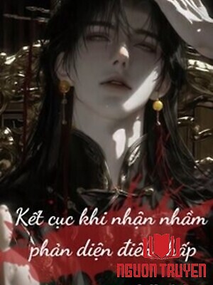 Kết Cục Khi Nhận Nhầm Phản Diện Điên Chấp! - Ket Cuc Khi Nhan Nham Phan Dien Đien Chap!