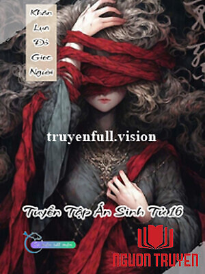 Khăn Lụa Đỏ Giec Người - Tuyển Tập Án Sinh Tử 16 - Khan Lua Đo Giec Nguoi - Tuyen Tap Án Sinh Tu 16