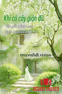 Khi Cỏ Cây Giận Dữ - Minh Lung - Khi Co Cay Gian Du - Minh Lung