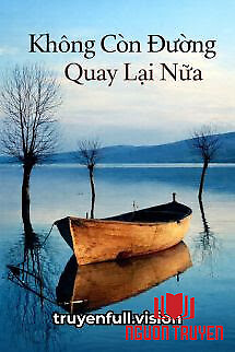 Không Còn Đường Quay Lại Nữa - Khong Con Đuong Quay Lai Nua