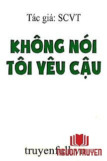 Không Nói Tôi Yêu Cậu