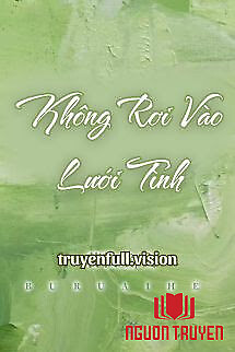 Không Rơi Vào Lưới Tình – Tưởng Mục Đồng - Khong Roi Vao Luoi Tinh – Tuong Muc Đong