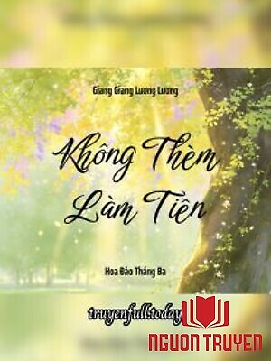 Không Thèm Làm Tiên - Giang Giang Lương Lương - Khong Them Lam Tien - Giang Giang Luong Luong
