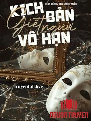 Kịch Bản Giết Người Vô Hạn - Kich Ban Giet Nguoi Vo Han