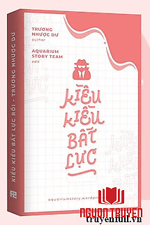 Kiều Kiều Bất Lực - Kieu Kieu Bat Luc