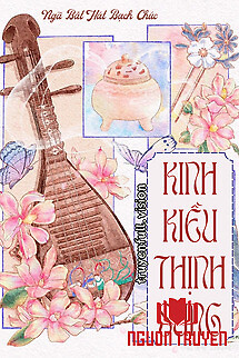 Kinh Kiều Thịnh Sủng - Ngã Bất Hát Bạch Chúc - Kinh Kieu Thinh Sung - Nga Bat Hat Bach Chuc