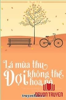 Lá Mùa Thu Không Thể Đợi Hoa Nở - La Mua Thu Khong The Đoi Hoa No