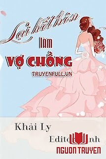 Lại Kết Hôn Làm Vợ Chồng - Lai Ket Hon Lam Vo Chong