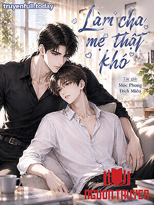 Làm Cha Mẹ Thật Khó - Lam Cha Me That Kho