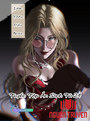 Làm Dâu Hào Môn - Tuyển Tập Án Sinh Tử 24