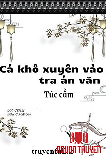 Làm Một Con Cá Mặn Trong Tiểu Thuyết Trinh Thám (Cá Khô Xuyên Vào Tra Án Văn) - Lam Mot Con Ca Man Trong Tieu Thuyet Trinh Tham (Ca Kho Xuyen Vao Tra Án Van)