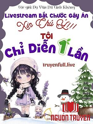 Livestream Bắt Chước Gây Án: Xin Chú Ý, Tôi Chỉ Diễn Một Lần - Livestream Bat Chuoc Gay Án: Xin Chu Ý, Toi Chi Dien Mot Lan
