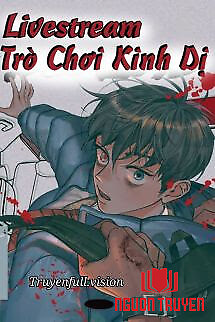Livestream Trò Chơi Kinh Dị - Tử Giới - Livestream Tro Choi Kinh Di - Tu Gioi