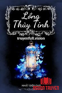 Lồng Thủy Tinh - Nhất Diệp Quỳ - Long Thuy Tinh - Nhat Diep Quy