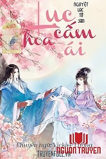 Lục Hoa Cấm Ái - Luc Hoa Cam Ái