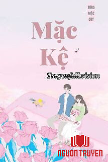 Mặc Kệ - Tống Mặc Quy - Mac Ke - Tong Mac Quy