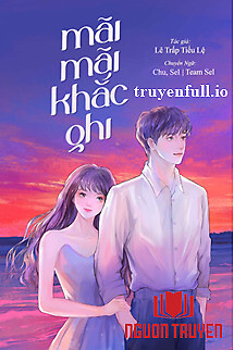 Mãi Mãi Khắc Ghi - Lê Trấp Tiểu Lệ - Mai Mai Khac Ghi - Le Trap Tieu Le