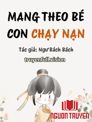 Mang Theo Bé Con Chạy Nạn - Mang Theo Be Con Chay Nan