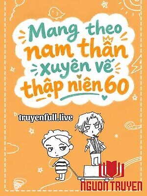 Mang Theo Nam Thần Xuyên Về Thập Niên 60 - Mang Theo Nam Than Xuyen Ve Thap Nien 60