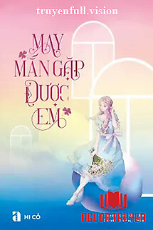 May Mắn Gặp Được Em - Hi Cố - May Man Gap Đuoc Em - Hi Co