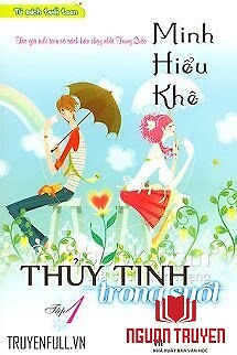 Minh Nhược Hiểu Khê 1: Thủy Tinh Trong Suốt