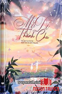 Mộ Dĩ Thành Chu - Lục Lộ Lộc - Mo Di Thanh Chu - Luc Lo Loc