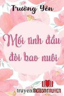 Mối Tình Đầu Đòi Bao Nuôi - Moi Tinh Đau Đoi Bao Nuoi