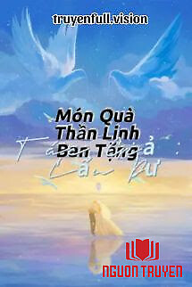Món Quà Thần Linh Ban Tặng - Mon Qua Than Linh Ban Tang