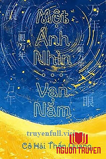 Một Ánh Nhìn, Vạn Năm - Cô Hải Thốn Quang - Mot Ánh Nhin, Van Nam - Co Hai Thon Quang