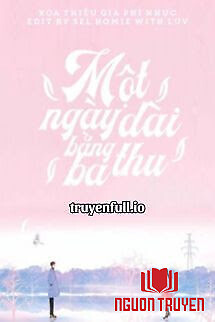 Một Ngày Dài Bằng Ba Thu - Mot Ngay Dai Bang Ba Thu