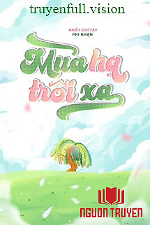 Mùa Hạ Trôi Xa - Nhất Chỉ Tây Phi Nhạn - Mua Ha Troi Xa - Nhat Chi Tay Phi Nhan