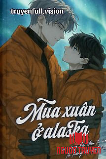 Mùa Xuân Ở Alaska - Chước Đường - Mua Xuan Ở Alaska - Chuoc Đuong
