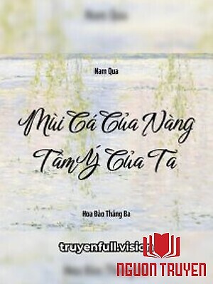 Mùi Cá Của Nàng, Tâm Ý Của Ta - Mui Ca Cua Nang, Tam Ý Cua Ta
