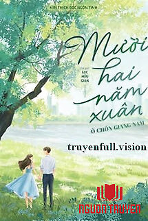 Mười Hai Năm Xuân Ở Chốn Giang Nam - Muoi Hai Nam Xuan Ở Chon Giang Nam