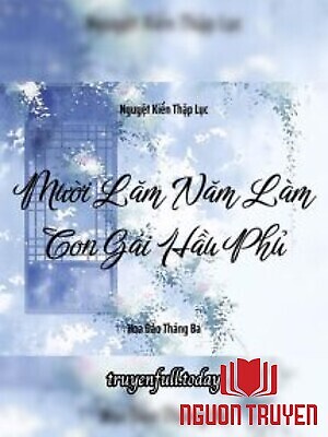 Mười Lăm Năm Làm Con Gái Hầu Phủ - Muoi Lam Nam Lam Con Gai Hau Phu