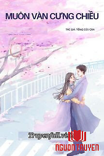 Muôn Vàn Cưng Chiều - Tống Cửu Cận - Muon Van Cung Chieu - Tong Cuu Can