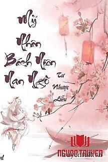 Mỹ Nhân Bách Niên Nan Ngộ - My Nhan Bach Nien Nan Ngo